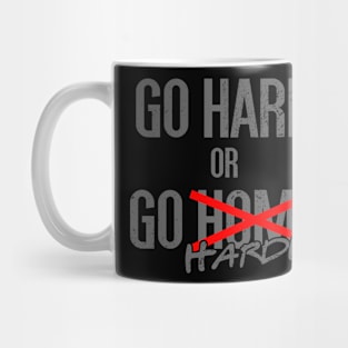 Go hard or Go harder Mug